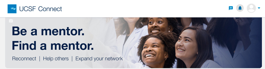 Screenshot of UCSF Connect landing page, showing three smiling UCSF students along with the tagline: Be a mentor. Find a mentor. Reconnect, help others, and expand your network.