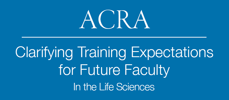 ACRA - Clarifying Training Expectations for Future Faculty in the Life Sciences graphic